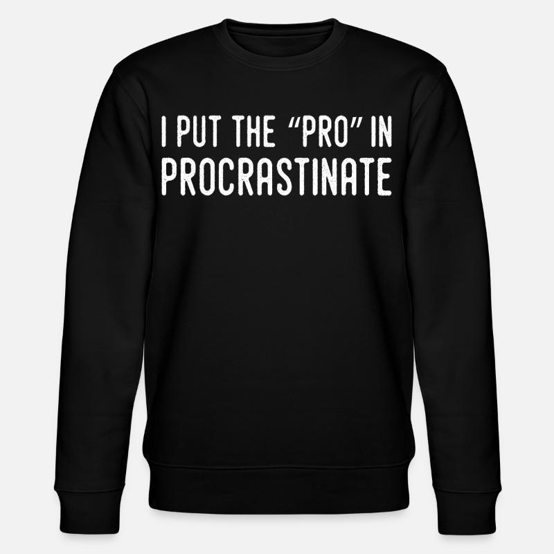 Je Mets Le Pro Dans Procrastination - Sweat bio CHANGER Stanley/Stella Unisexe - noir