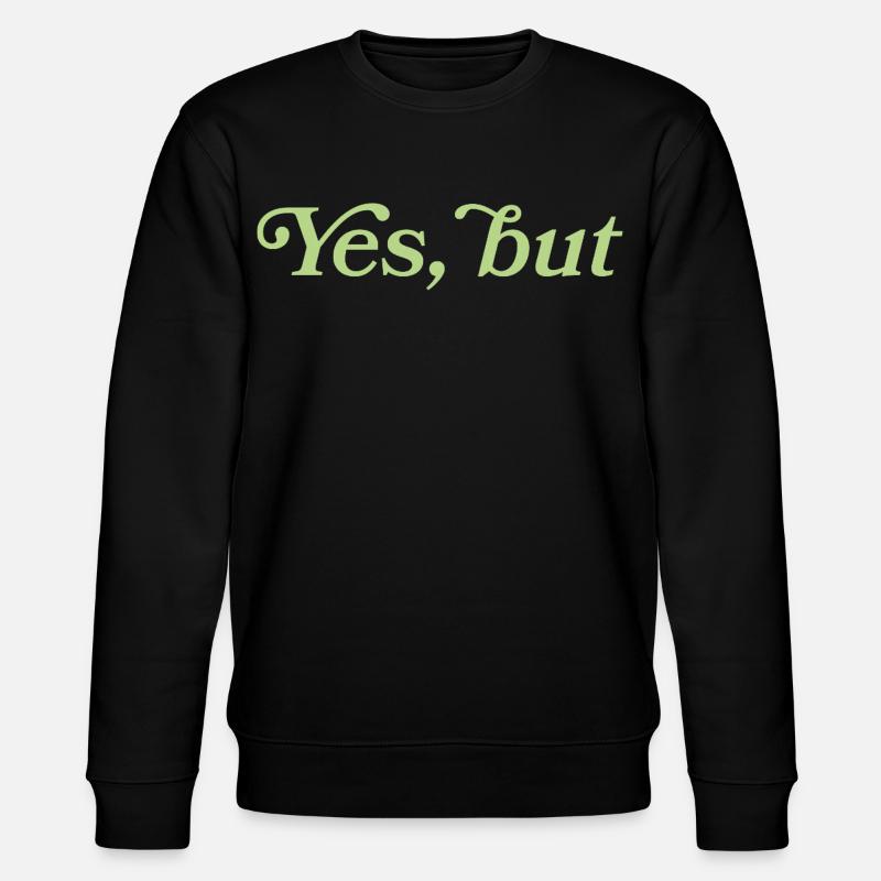 Yes, but – Minimalist statement - Stanley/Stella CHANGER Unisex Organic Sweatshirt - black