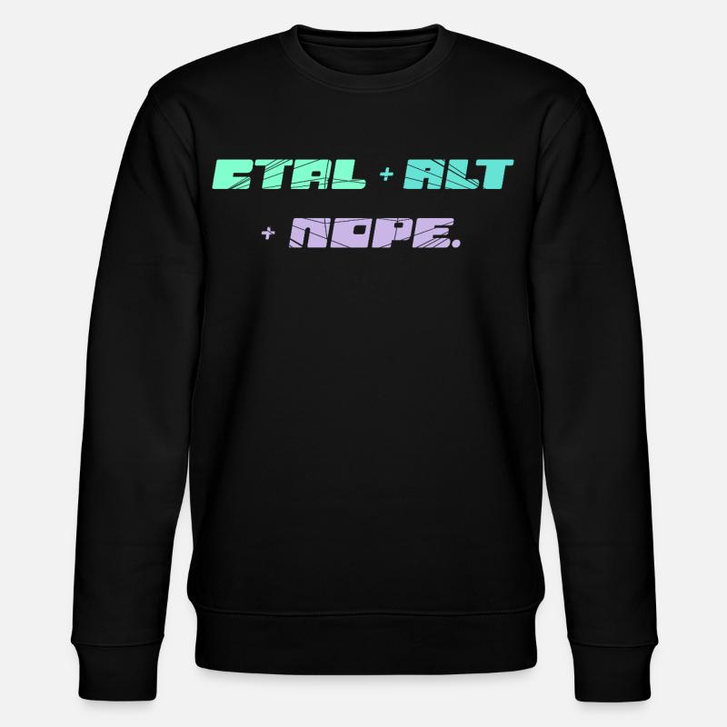 CTRL ALT NOPE - IT Motif - Sweat bio CHANGER Stanley/Stella Unisexe - noir