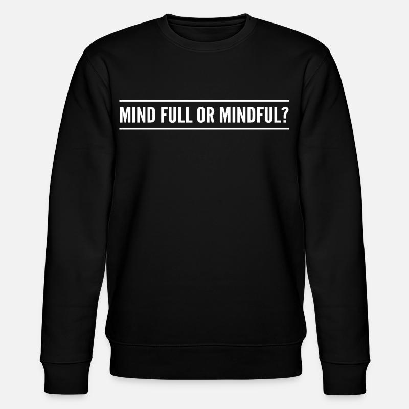 mind full or mindful? - Stanley/Stella CHANGER Unisex Organic Sweatshirt - black