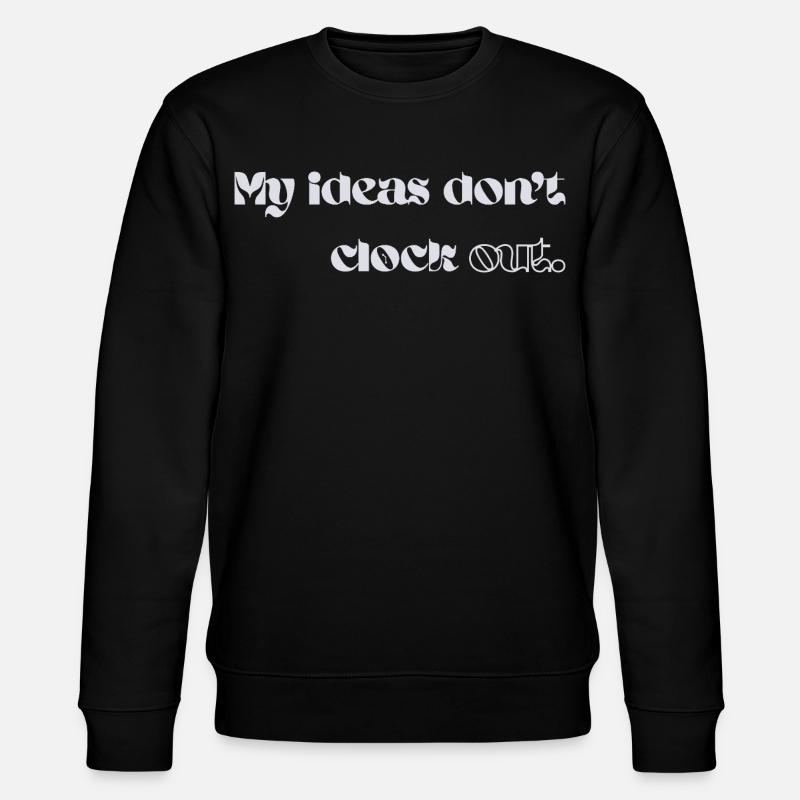 My Ideas Don’t Clock Out - Stanley/Stella Unisex Bio-Sweatshirt CHANGER  - Schwarz