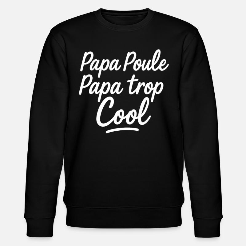 papa poule papa trop cool - Sweat bio CHANGER Stanley/Stella Unisexe - noir