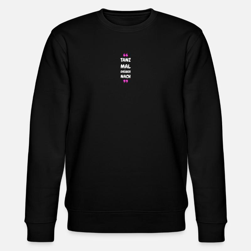 Tanz Mal Drüber Nach - Stanley/Stella Unisex Bio-Sweatshirt CHANGER  - Schwarz