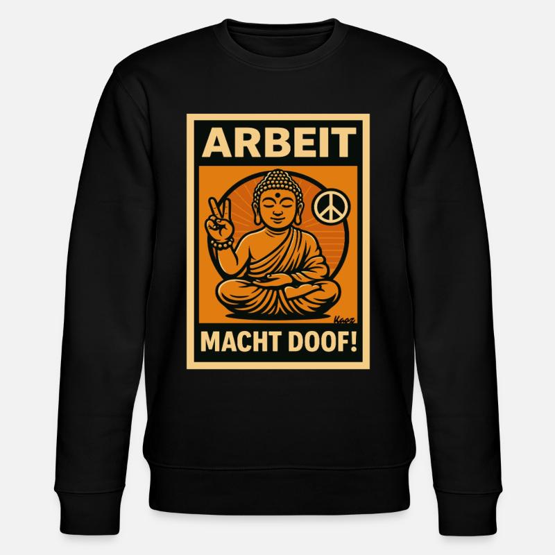 Arbeit macht doof Buddha - Stanley/Stella Unisex Bio-Sweatshirt CHANGER  - Schwarz
