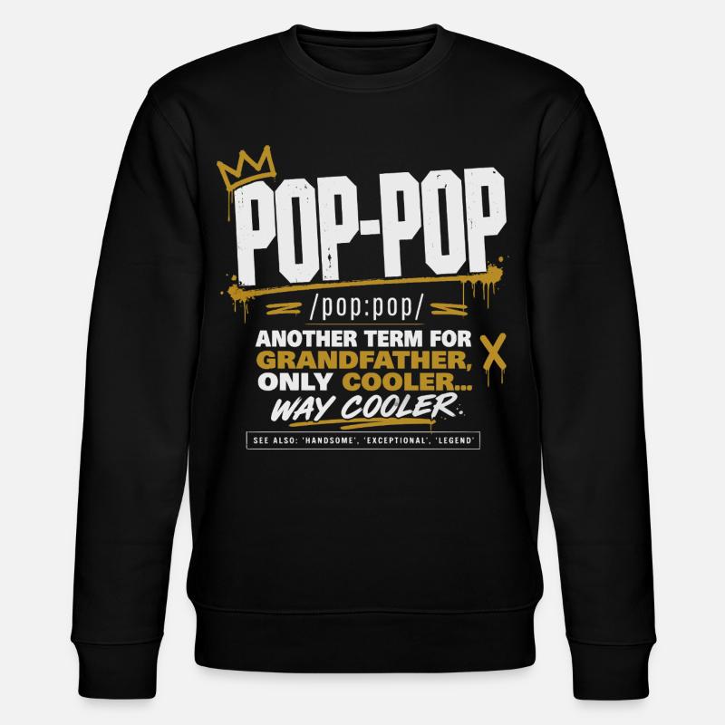 Pop-Pop Définition - Grand-Père Cool et Légendaire - Sweat bio CHANGER Stanley/Stella Unisexe - noir