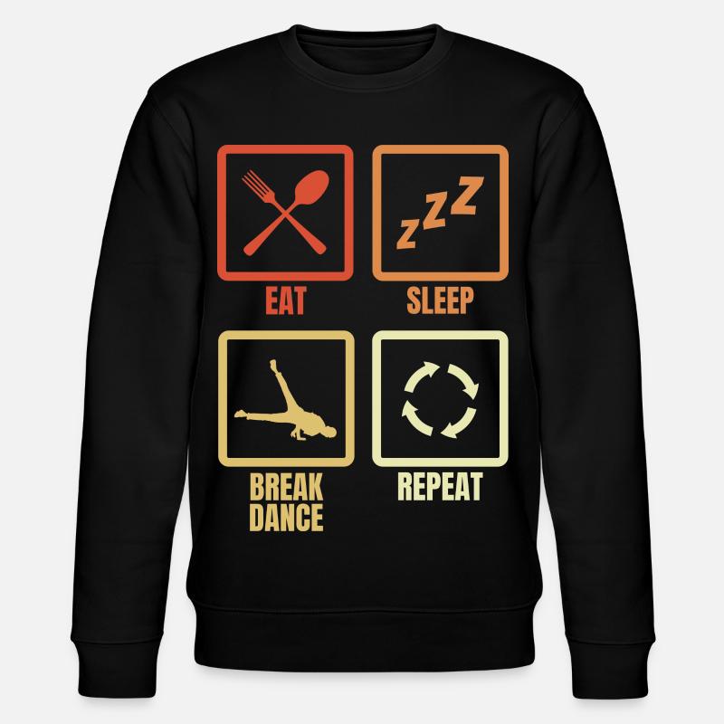 Eating, Sleeping, Breakdancing, Repeating - Stanley/Stella CHANGER Unisex Organic Sweatshirt - black