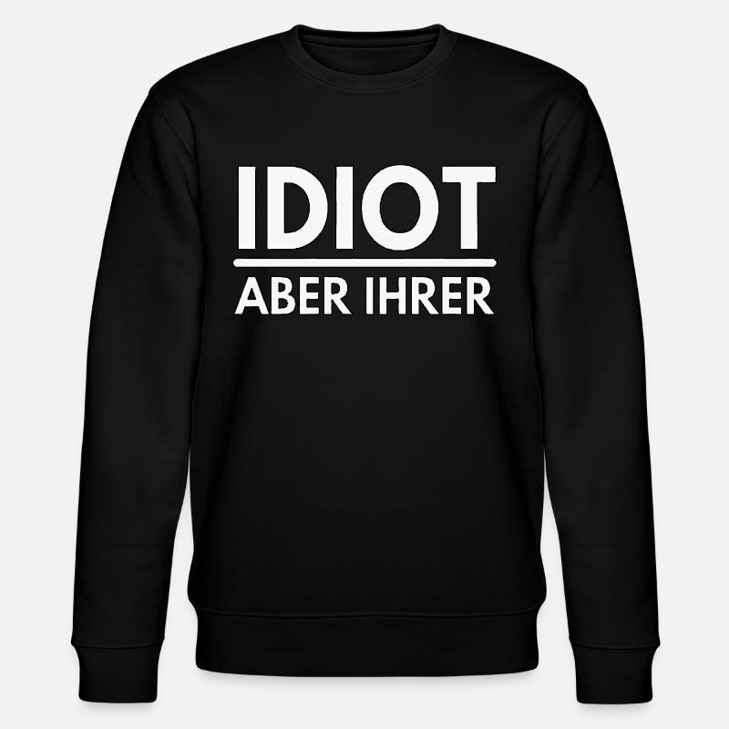 Idiot mais le leur - dire - Sweat bio CHANGER Stanley/Stella Unisexe - noir