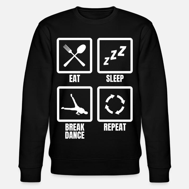 Eat Sleep Break Dance Repeat - Stanley/Stella CHANGER Unisex Organic Sweatshirt - black