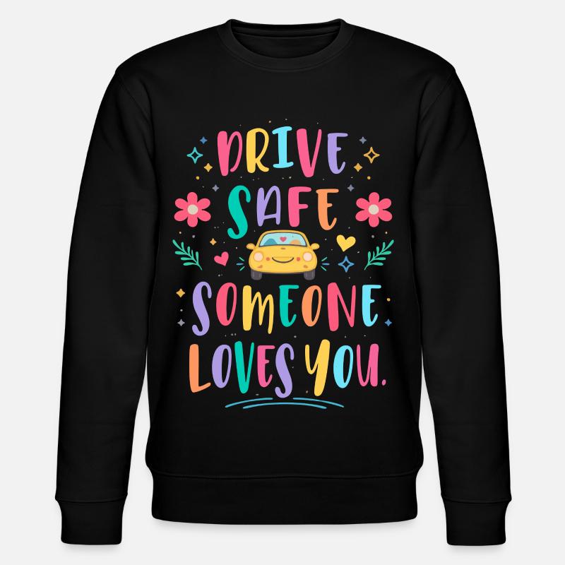 Fahr vorsichtig jemand liebt dich - Stanley/Stella Unisex Bio-Sweatshirt CHANGER - Schwarz