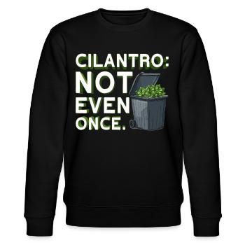 Coriander Cilantro: Not Even Once - Stanley/Stella CHANGER Unisex Organic Sweatshirt - black - Front - Nik (191cm) & Marisol (170cm)