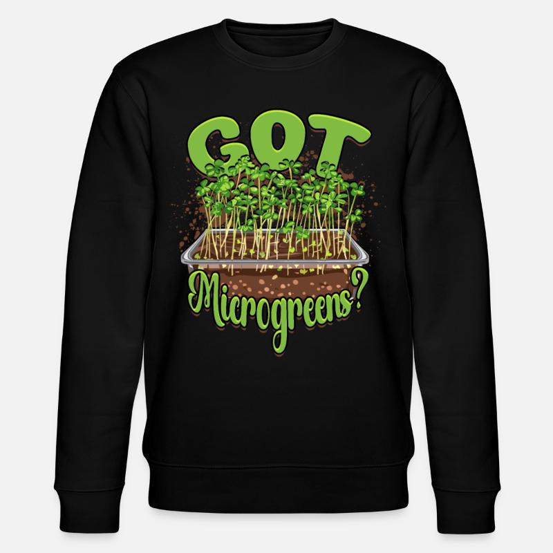 Microgreen Microgreens Got Microgreens? - Stanley/Stella CHANGER Unisex Organic Sweatshirt - black