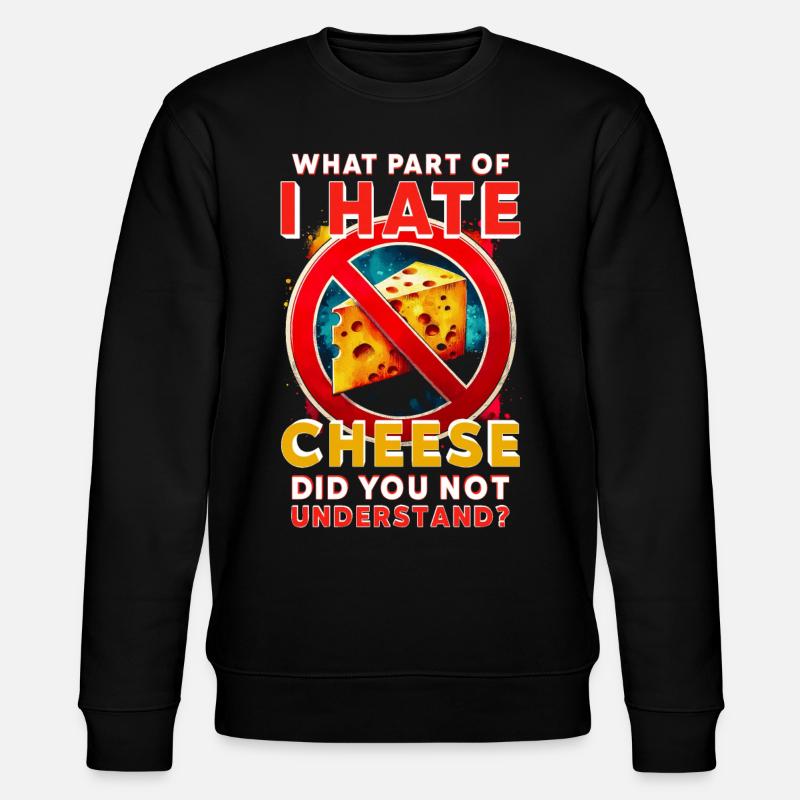 Cheese Hater - Stanley/Stella CHANGER Unisex Organic Sweatshirt - black