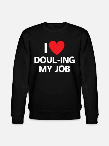 I love doubling my job Midwife - Stanley/Stella CHANGER Unisex Organic Sweatshirt - black