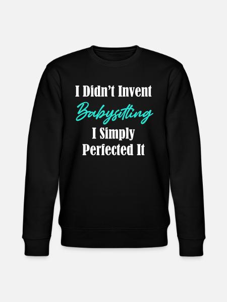 I didn't invent babysitting, I - Stanley/Stella CHANGER Unisex Organic Sweatshirt - black
