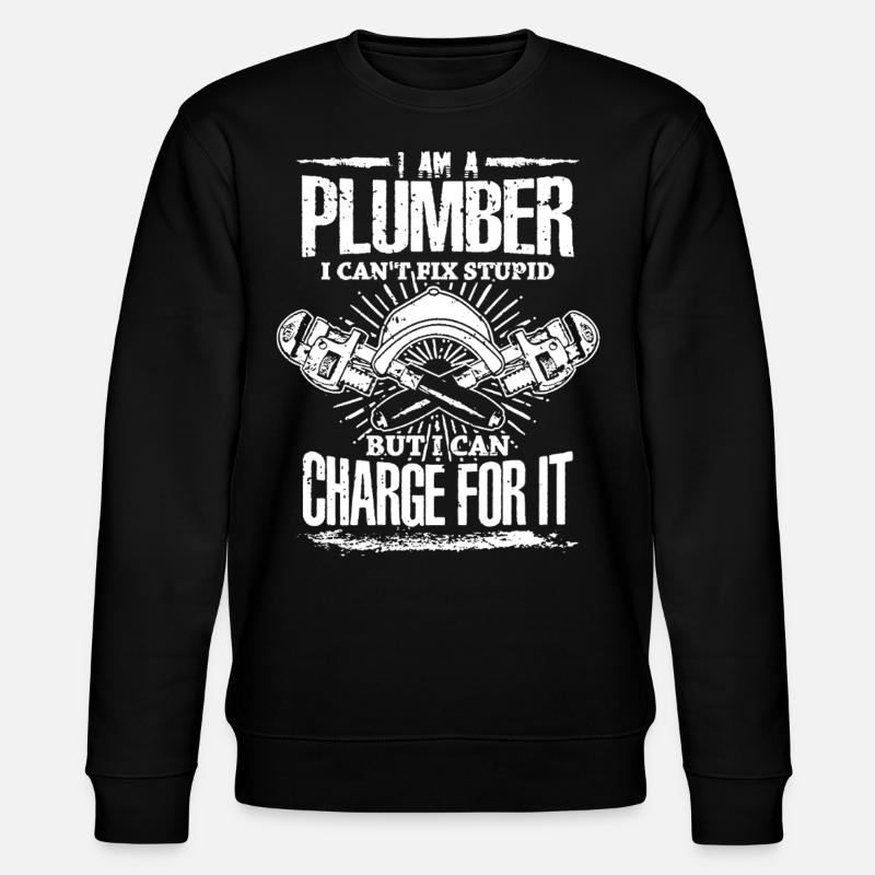 Plumber Can't Fix Stupid - Stanley/Stella CHANGER Unisex Organic Sweatshirt - black