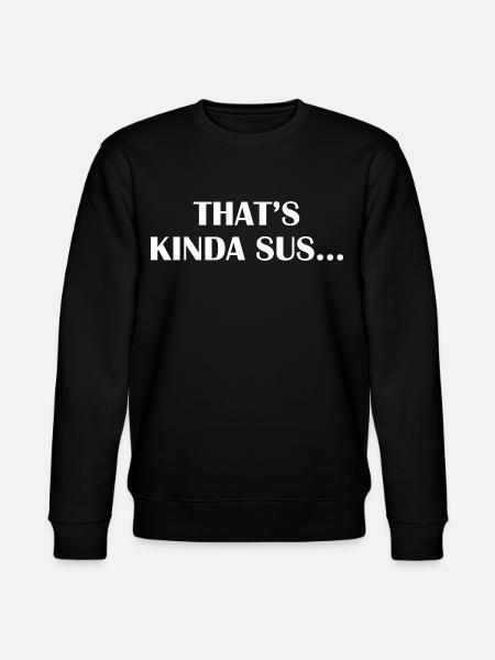 Thats Kinda Sus - Stanley/Stella Unisex Bio-Sweatshirt CHANGER  - Schwarz
