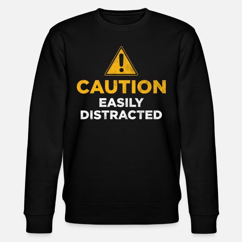 Caution Easily Distracted - Stanley/Stella CHANGER Unisex Organic Sweatshirt - black