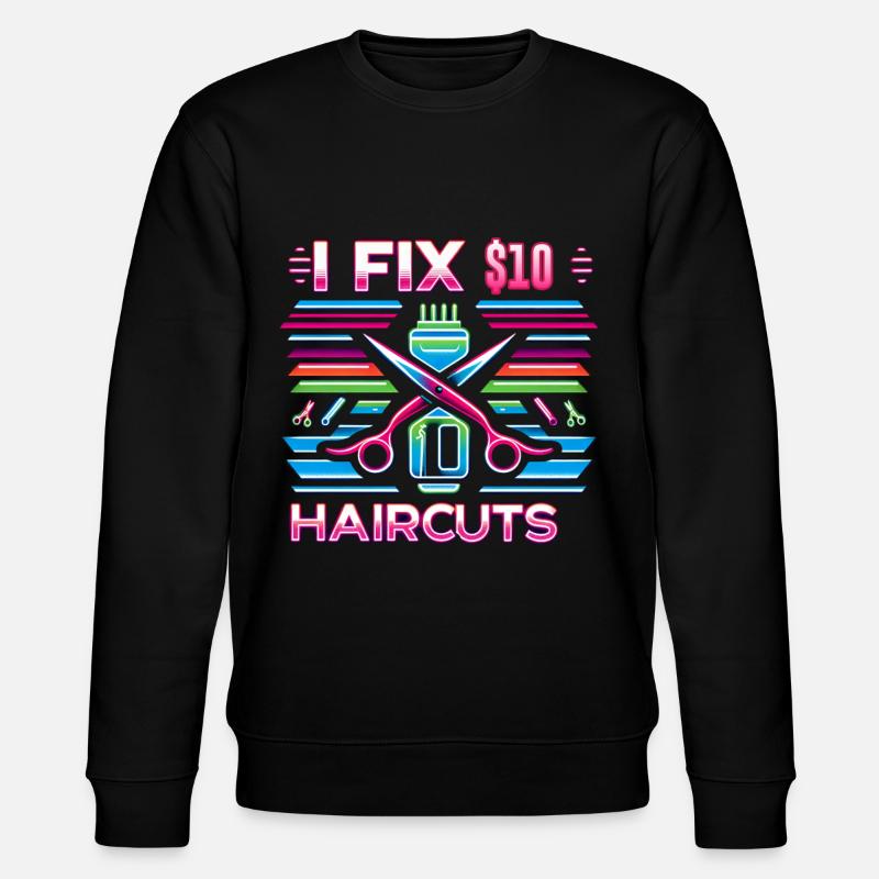 I Fix $10 Haircuts 7 - Stanley/Stella Unisex Bio-Sweatshirt CHANGER  - Schwarz