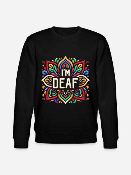 I'm Deaf 43 - Stanley/Stella CHANGER Unisex Organic Sweatshirt - black