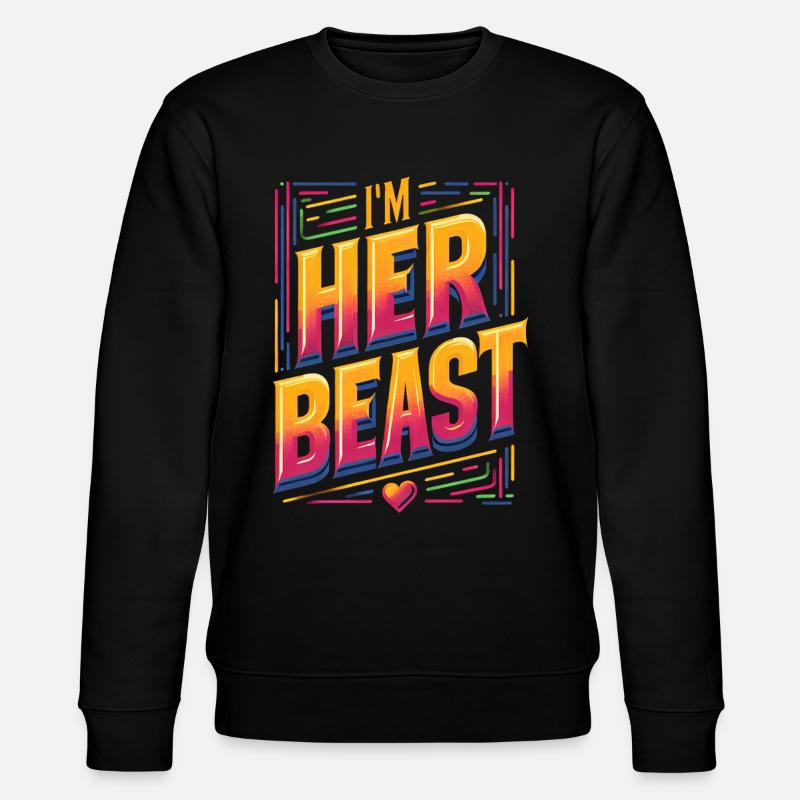 I'm Her Beast 7 - Stanley/Stella CHANGER Unisex Organic Sweatshirt - black