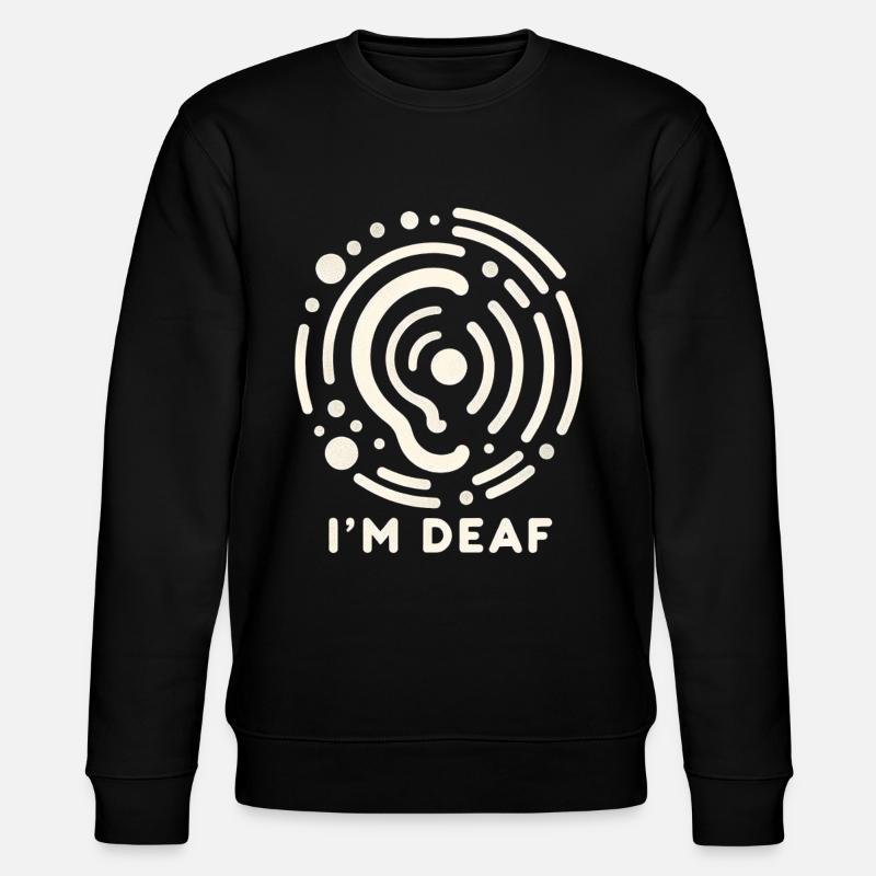 I'm Deaf 48 - Stanley/Stella CHANGER Unisex Organic Sweatshirt - black