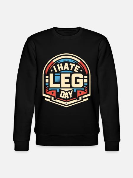 I Hate Leg Day 28 - Stanley/Stella CHANGER Unisex Organic Sweatshirt - black