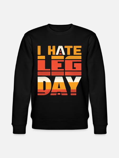 I Hate Leg Day 34 - Stanley/Stella CHANGER Unisex Organic Sweatshirt - black