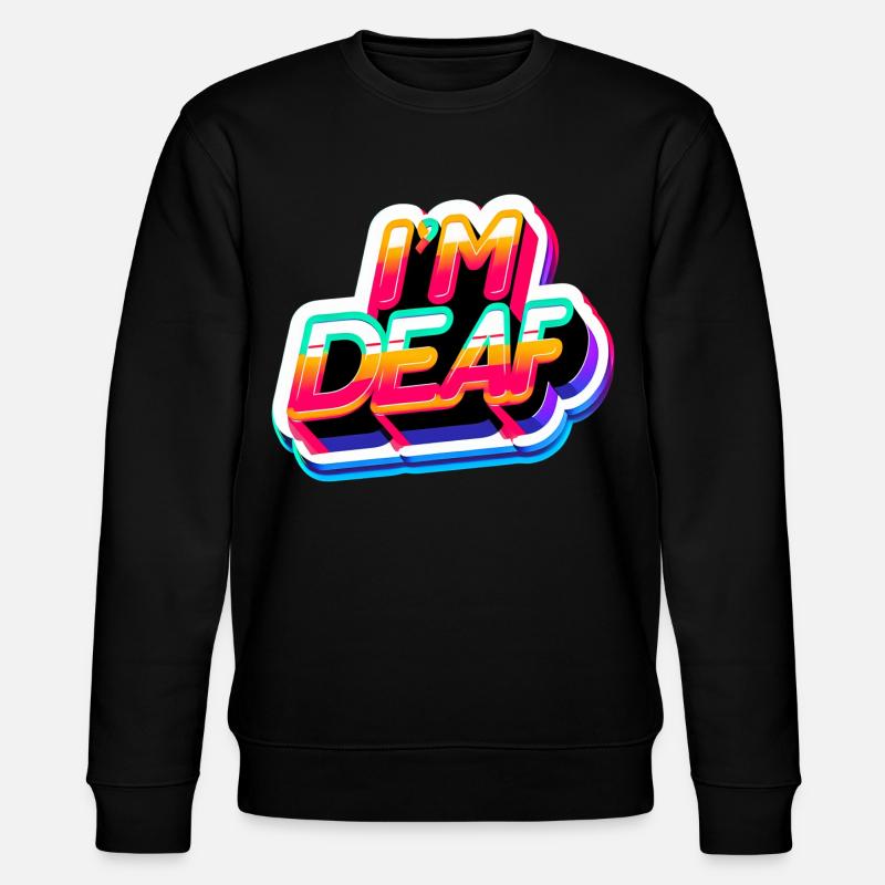 I'm Deaf 45 - Stanley/Stella Unisex Bio-Sweatshirt CHANGER  - Schwarz