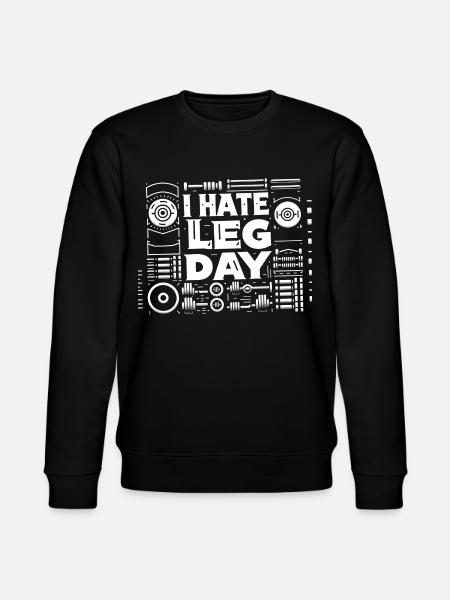 I Hate Leg Day 31 - Stanley/Stella CHANGER Unisex Organic Sweatshirt - black