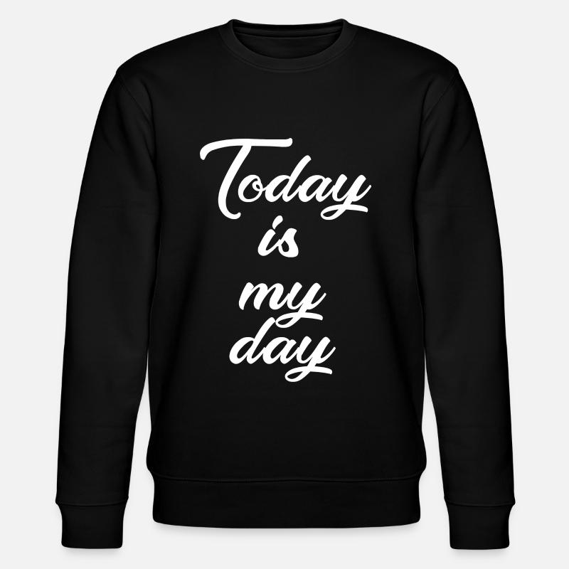 Today is my day - Stanley/Stella Unisex Bio-Sweatshirt CHANGER  - Schwarz