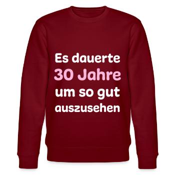 30 Geburtstag Humor Witziger Spruch - Stanley/Stella Unisex Bio-Sweatshirt CHANGER  - Burgunderrot - Vorne - Nik (191cm) & Marisol (170cm)
