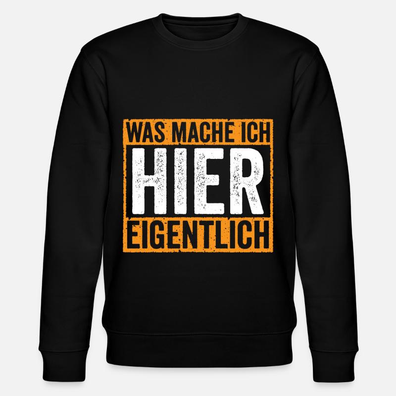 Was mache ich hier Eigentlich - Stanley/Stella Unisex Bio-Sweatshirt CHANGER  - Schwarz