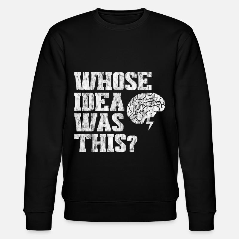 Whose Idea Was This 3 - Stanley/Stella Unisex Bio-Sweatshirt CHANGER - Schwarz