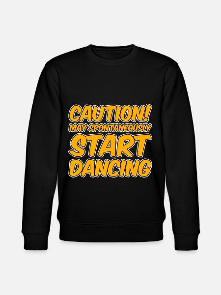 Caution! May Spontaneously Start Dancing - Stanley/Stella CHANGER Unisex Organic Sweatshirt - black