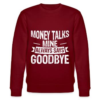 Money Talks, Mine Always Says Goodbye 3 - Stanley/Stella Unisex Bio-Sweatshirt CHANGER  - Burgunderrot - Vorne - Nik (191cm) & Marisol (170cm)