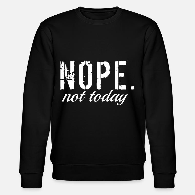 Nope not today. - Stanley/Stella Unisex Bio-Sweatshirt CHANGER  - Schwarz
