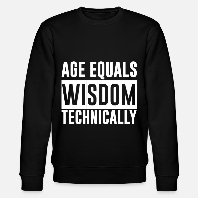 L’âge est synonyme de sagesse techniquement 2 - Sweat bio CHANGER Stanley/Stella Unisexe - noir