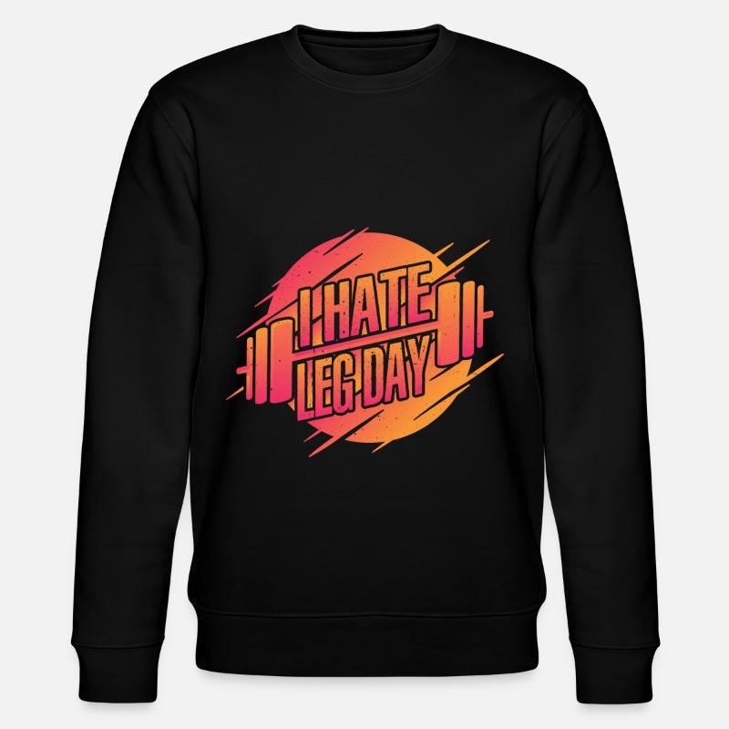 I Hate Leg Day 22 - Stanley/Stella CHANGER Unisex Organic Sweatshirt - black