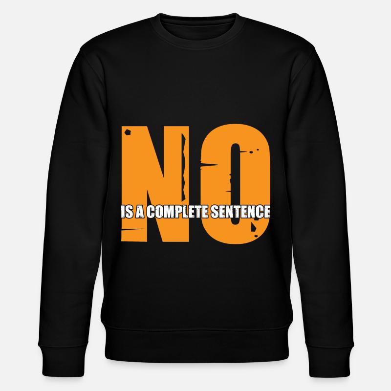 No Is A Complete Sentence 30 - Stanley/Stella CHANGER Unisex Organic Sweatshirt - black