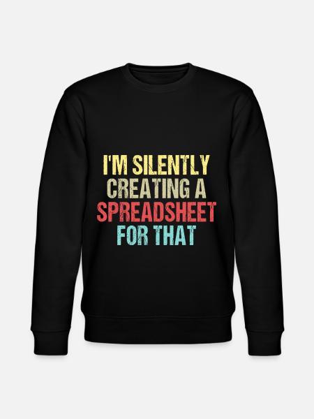 I'm Silently Creating A Spreadsheet For That - Stanley/Stella CHANGER Unisex Organic Sweatshirt - black