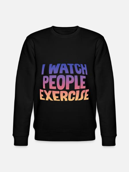 I Watch People Exercise - Stanley/Stella CHANGER Unisex Organic Sweatshirt - black