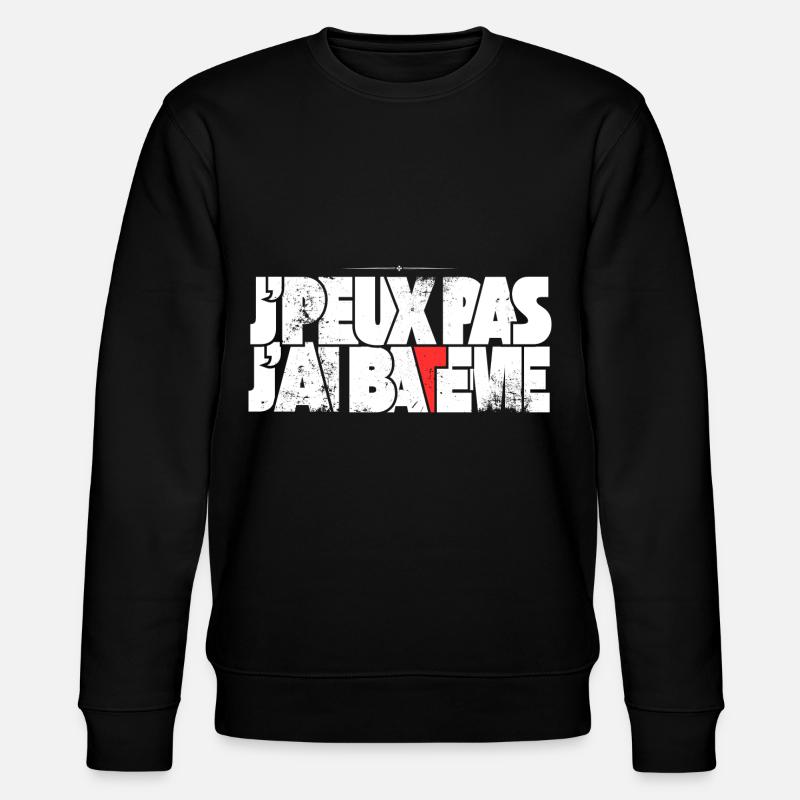 J'peux pas j'ai Batème - Sweat bio CHANGER Stanley/Stella Unisexe - noir