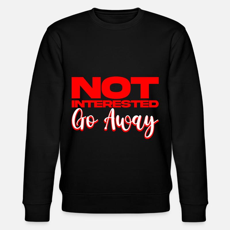 Not Interested Go Away 2 - Stanley/Stella Unisex Bio-Sweatshirt CHANGER  - Schwarz