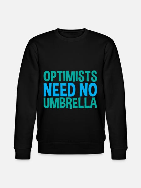 Optimists Need No Umbrella - Stanley/Stella CHANGER Unisex Organic Sweatshirt - black