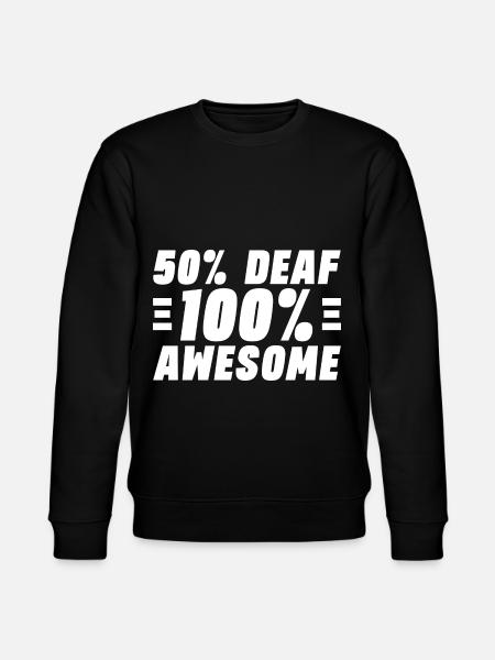 50% Deaf 100% Awesome - Stanley/Stella CHANGER Unisex Organic Sweatshirt - black
