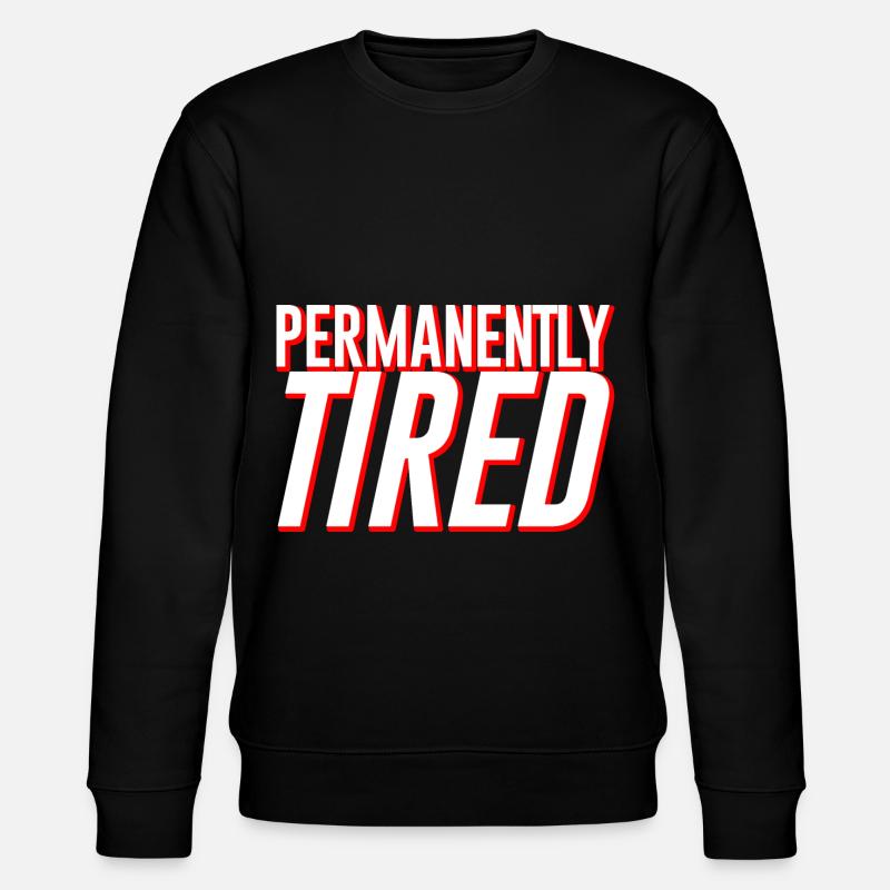 Permanently Tired - Stanley/Stella CHANGER Unisex Organic Sweatshirt - black