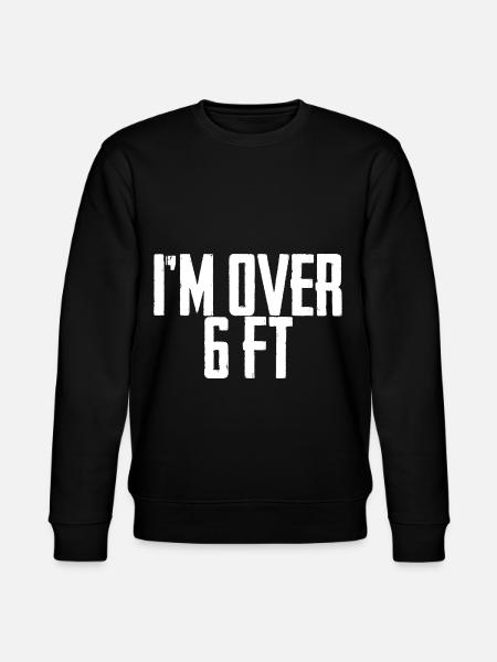 I'm Over 6 Ft 4 - Stanley/Stella CHANGER Unisex Organic Sweatshirt - black