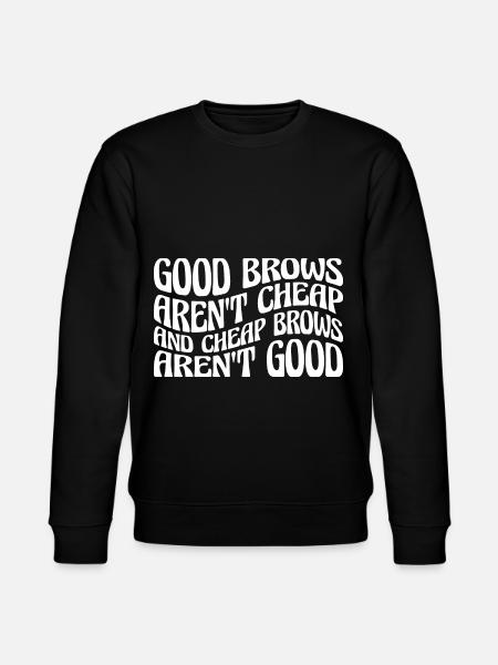Cheap Brows Aren't Good 4 - Stanley/Stella Unisex Bio-Sweatshirt CHANGER  - Schwarz