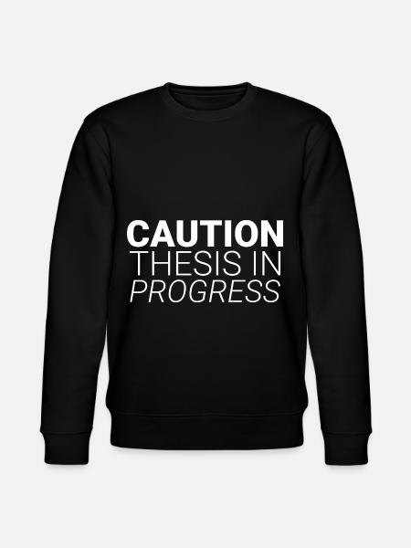 Caution Thesis In Progress - Stanley/Stella CHANGER Unisex Organic Sweatshirt - black