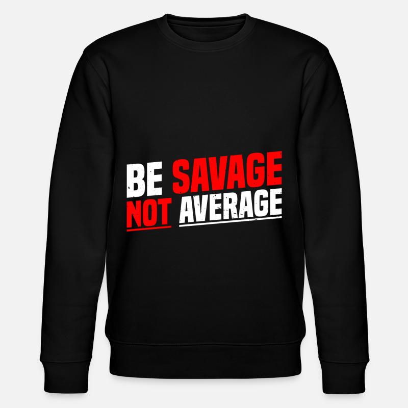 Be Savage Not Average 7 - Stanley/Stella Unisex Bio-Sweatshirt CHANGER  - Schwarz